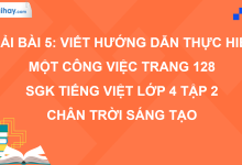 Bài 5: Viết hướng dẫn thực hiện một công việc trang 128 SGK Tiếng Việt 4 tập 2 Chân trời sáng tạo>