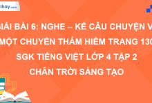 Bài 6: Nghe - kể câu chuyện về một chuyến thám hiểm trang 130 SGK Tiếng Việt 4 tập 2 Chân trời sáng tạo>