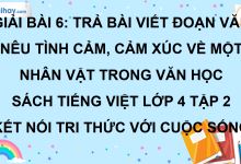 Bài 6: Trả bài viết đoạn văn nêu tình cảm, cảm xúc về một nhân vật trong văn học trang 29 SGK Tiếng Việt lớp 4 tập 2 Kết nối tri thức với cuộc sống>