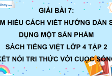 Bài 7: Tìm hiểu cách viết hướng dẫn sử dụng một sản phẩm trang 33 SGK Tiếng Việt lớp 4 tập 2 Kết nối tri thức với cuộc sống>