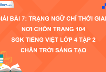 Bài 7: Trạng ngữ chỉ thời gian, nơi chốn trang 104 SGK Tiếng Việt 4 tập 2 Chân trời sáng tạo>