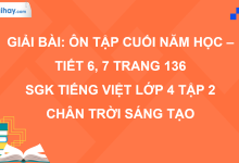 Bài: Ôn tập cuối năm học - Tiết 6, 7 trang 136 SGK Tiếng Việt 4 tập 2 Chân trời sáng tạo>