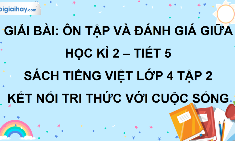 Bài: Ôn tập giữa học kì 2 - Tiết 5 trang 74 SGK Tiếng Việt lớp 4 tập 2 Kết nối tri thức với cuộc sống>