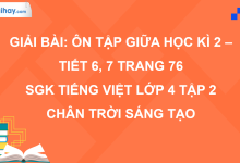Bài: Ôn tập giữa học kì 2 - Tiết 6, 7 trang 76 SGK Tiếng Việt 4 tập 2 Chân trời sáng tạo>