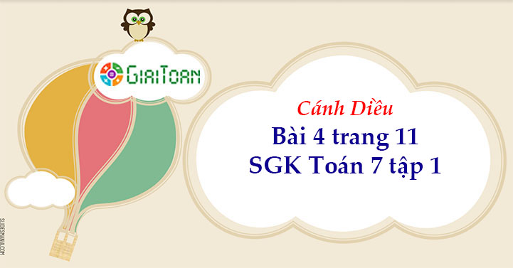 Bài 4 trang 11 Toán 7 tập 1 SGK Cánh Diều