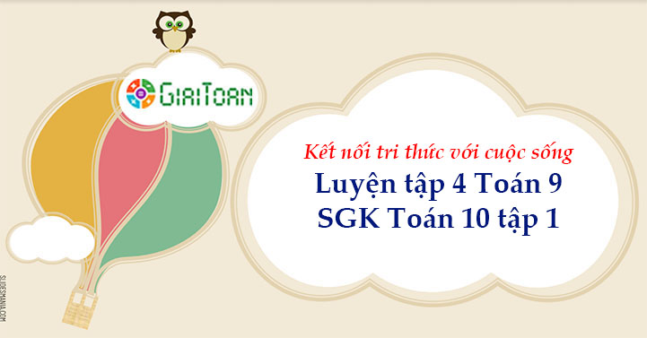 Luyện tập 4 trang 9 Toán 10 tập 1 SGK Kết nối tri thức với cuộc sống