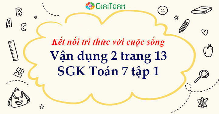 Vận dụng 2 trang 13 Toán 7 tập 1 SGK Kết nối tri thức với cuộc sống