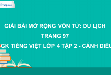 Mở rộng vốn từ: Du lịch trang 97 SGK Tiếng Việt 4 tập 2 Cánh diều>