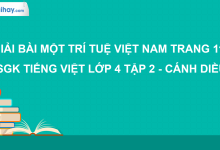 Một trí tuệ Việt Nam trang 116 SGK Tiếng Việt 4 tập 2 Cánh diều>