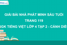 Nhà phát minh sáu tuổi trang 119 SGK Tiếng Việt 4 tập 2 Cánh diều>