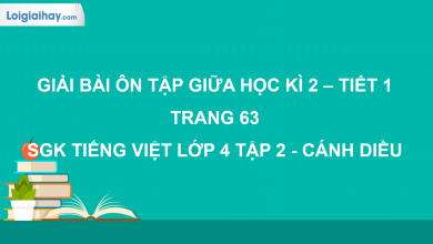 Ôn tập giữa học kì 2 - Tiết 1 trang 63 SGK Tiếng Việt 4 tập 2 Cánh diều>