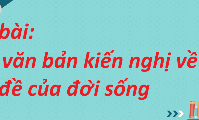 Soạn bài Viết văn bản kiến nghị về một vấn đề của đời sống SGK Ngữ văn 8 tập 2 Kết nối tri thức - chi tiết>