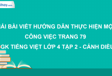 Viết hướng dẫn thực hiện một công việc trang 79 SGK Tiếng Việt 4 tập 2 Cánh diều>