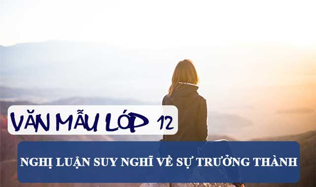 Top 10 Bài văn nghị luận xã hội về sự trưởng thành (lớp 12) hay nhất -  toplist.vn