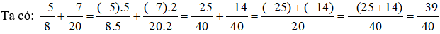 Tính:  -5/8 + -7/20