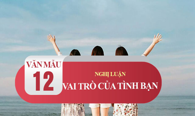 Nghị luận về vai trò của tình bạn trong cuộc sống