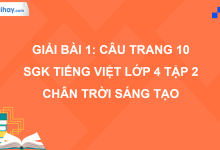 Bài 1: Câu trang 10 SGK Tiếng Việt 4 tập 2 Chân trời sáng tạo>