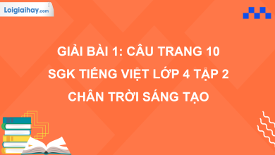 Bài 1: Câu trang 10 SGK Tiếng Việt 4 tập 2 Chân trời sáng tạo>