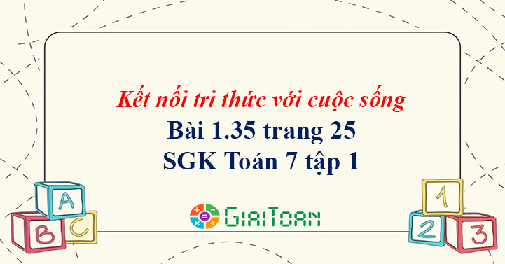 Bài 1.35 trang 25 Toán 7 tập 1 SGK Kết nối tri thức với cuộc sống