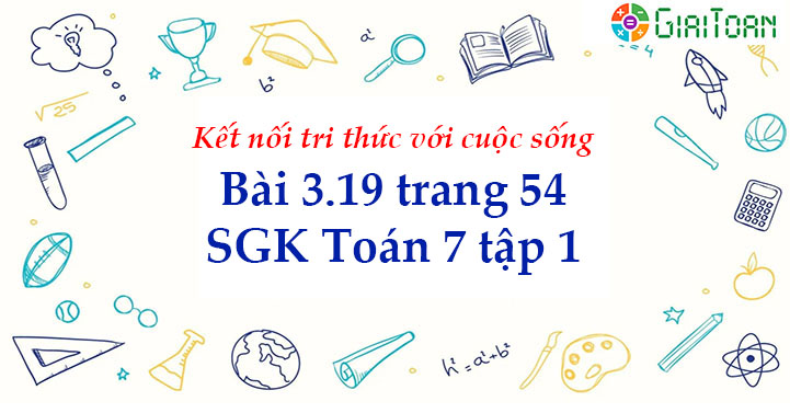 Bài 3.19 trang 54 Toán 7 tập 1 SGK Kết nối tri thức với cuộc sống