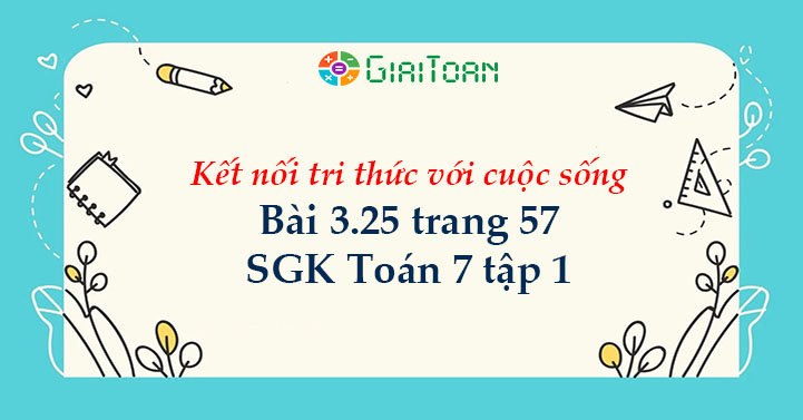 Bài 3.25 trang 57 Toán 7 tập 1 SGK Kết nối tri thức với cuộc sống