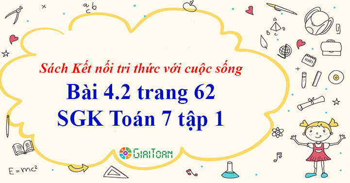 Bài 4.2 trang 62 Toán 7 tập 1 SGK Kết nối tri thức với cuộc sống