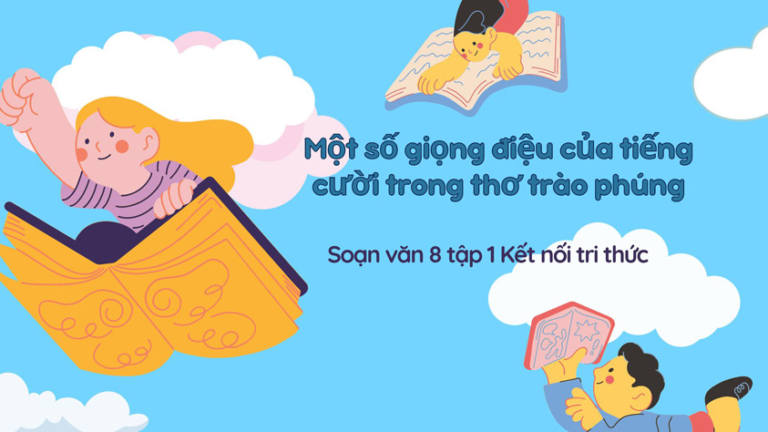 Soạn bài Một số giọng điệu của tiếng cười trong thơ trào phúng lớp 8