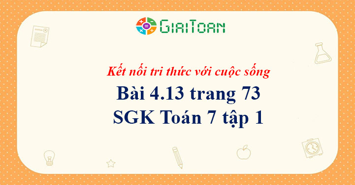 Bài 4.13 trang 73 Toán 7 tập 1 SGK Kết nối tri thức với cuộc sống