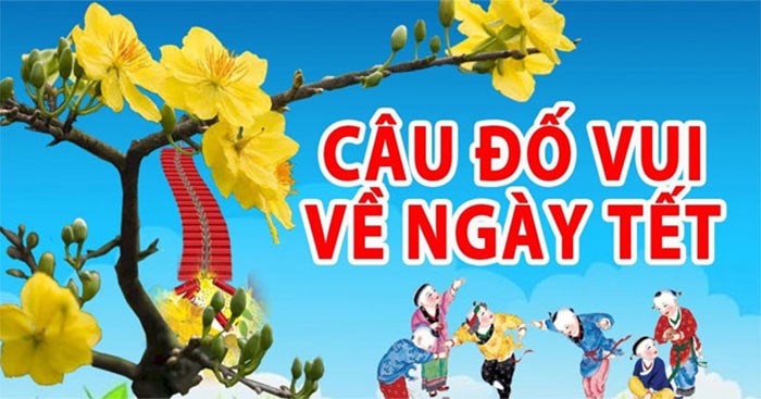 Đố vui Tết 2024 - Câu đố vui về Tết hay nhất (Có đáp án)  10.000+