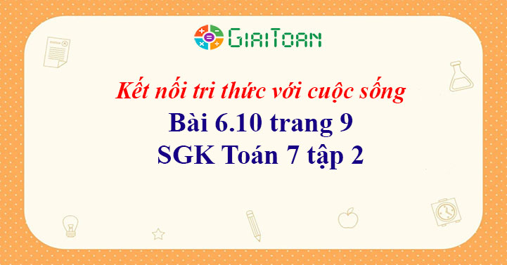 Bài 6.10 trang 9 Toán 7 tập 2 SGK Kết nối tri thức với cuộc sống