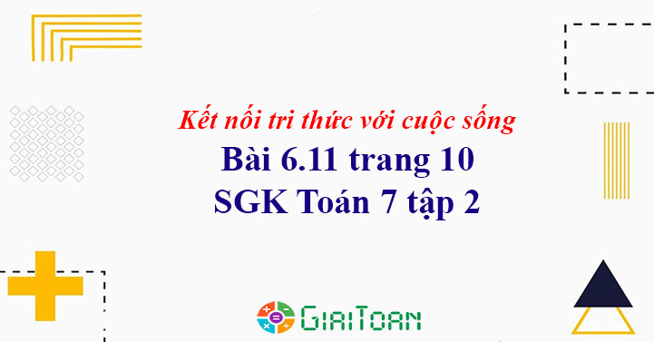 Bài 6.11 trang 10 Toán 7 tập 2 SGK Kết nối tri thức với cuộc sống