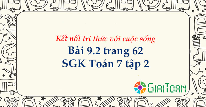 Bài 9.2 trang 62 Toán 7 tập 2 SGK Kết nối tri thức với cuộc sống